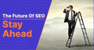 The future of SEO and how to stay ahead