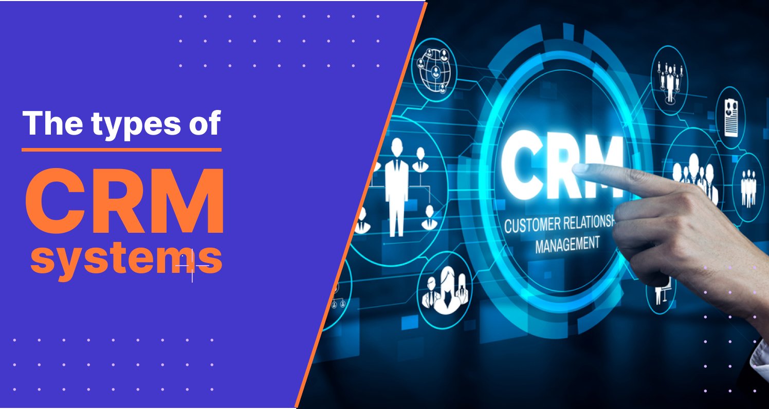 The different types of CRM systems