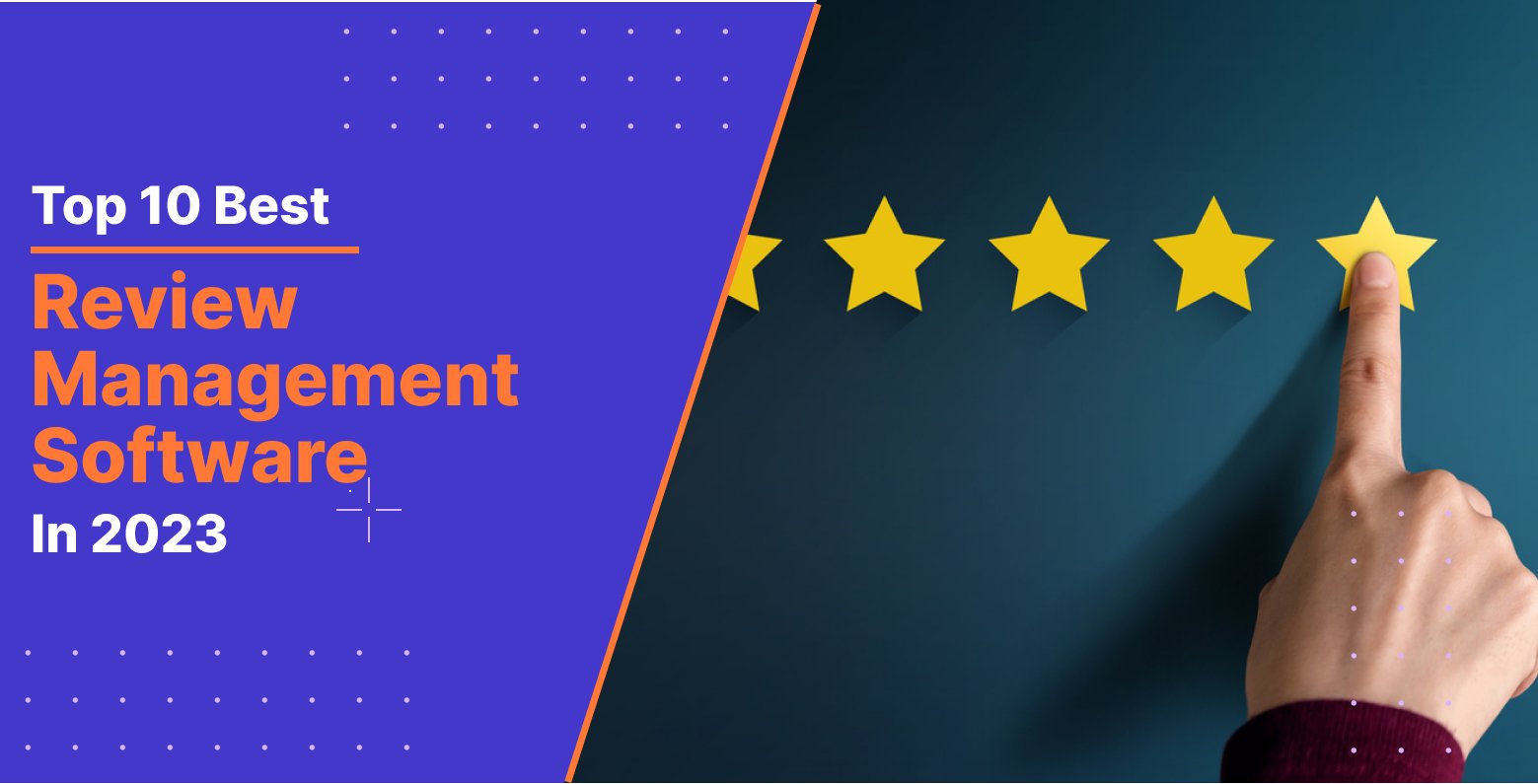 Top 10 Best Review Management Software In 2023