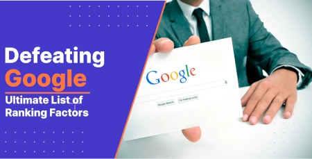 Defeating google - The ultimate list of ranking factors