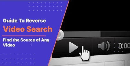 Guide to Reverse Video Search Find the Source of Any Video